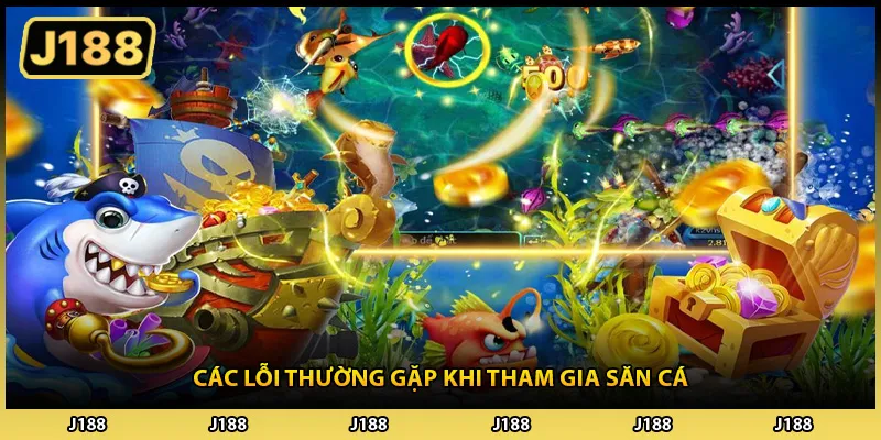 Các lỗi thường gặp khi tham gia săn cá
